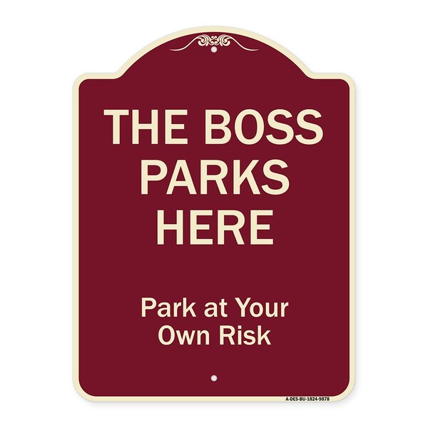 Designer Series-The Boss Parks Here, Burgungy Heavy-Gauge Aluminum, 24" x 18", BU-1824-9878